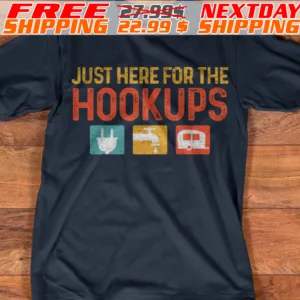 Just Here For The Hookups Shirt