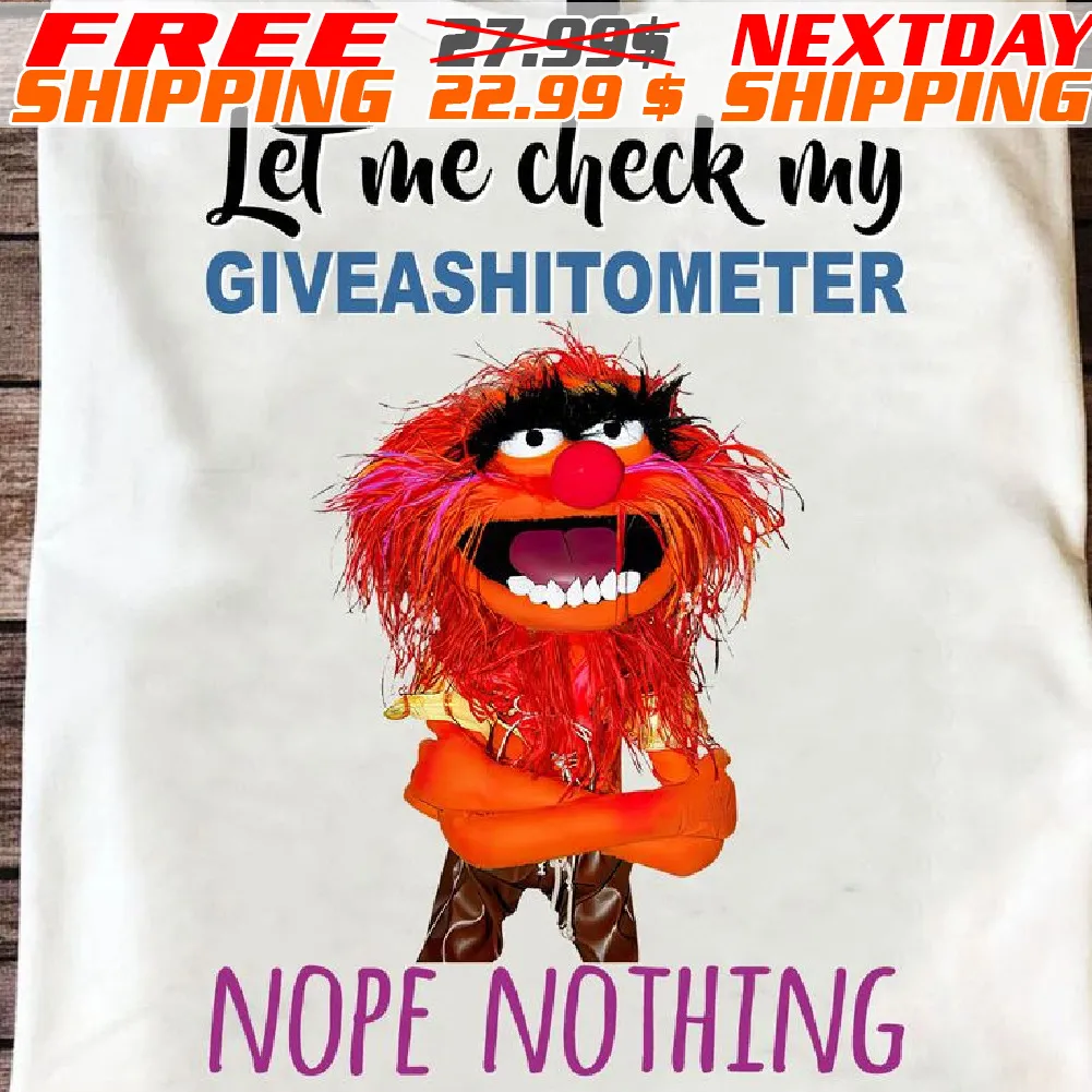 Muppet Let Me Check My Giveashitometer Nope Nothing Shirt