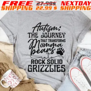 Autism The Journey That Turns Mama Bears Into Rock Solid Grizzlies Shirt