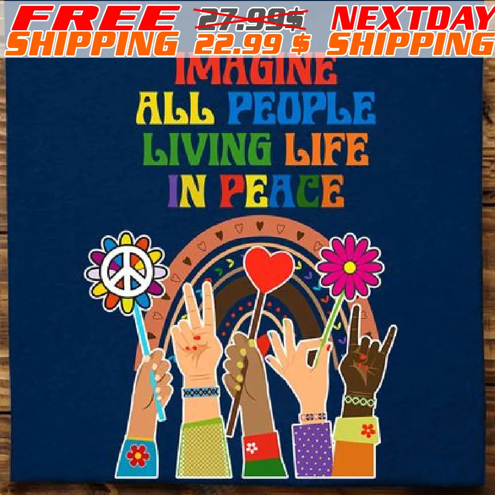 Imagine All People Living Life In Peace Shirt