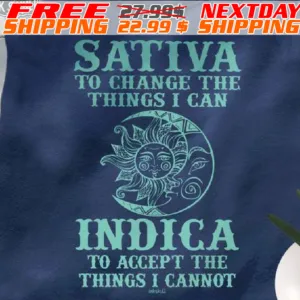 Sativa To Change The Things I Can Indica To Accept The Things I Cannot Sgirt