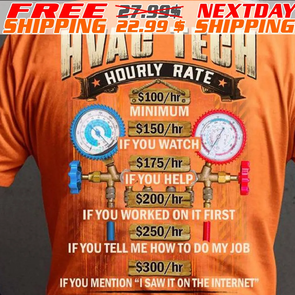 Hvac Tech Hourly Rate Minimum If You Watch If You Help If You Worked On It First If You Tell Me how To My Job Shirt