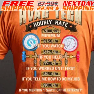 Hvac Tech Hourly Rate Minimum If You Watch If You Help If You Worked On It First If You Tell Me how To My Job Shirt