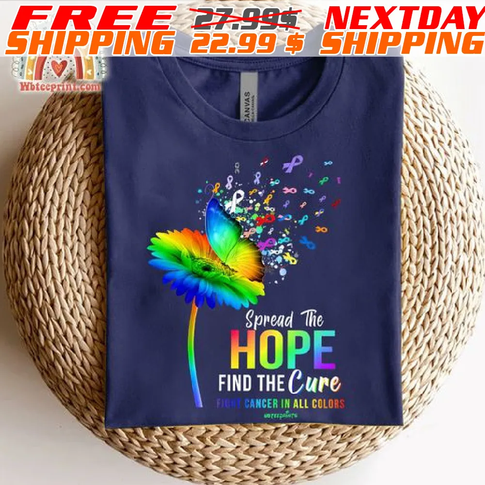 Butterfly Spread The Hope Find The Cure Fight Cancer In All Colors Shirt