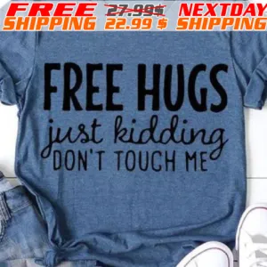 Free Hugs Just Kidding Don't Touch Me Shirt