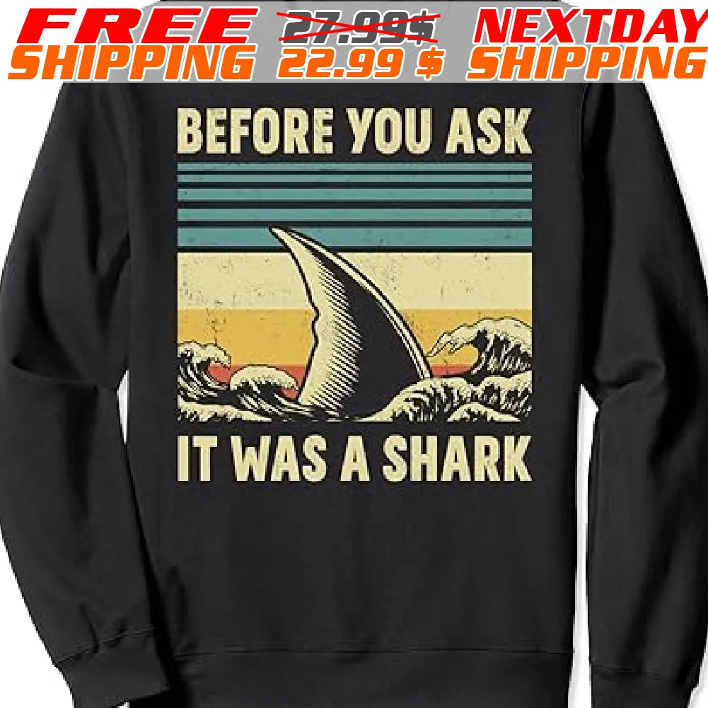 Before Your Ask It Was A Shark Funny Amputation Surgery Shirt