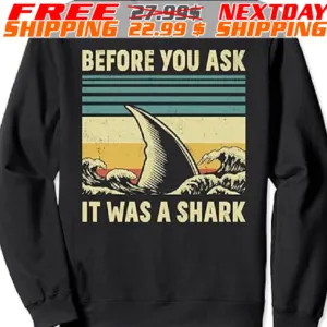 Before Your Ask It Was A Shark Funny Amputation Surgery Shirt