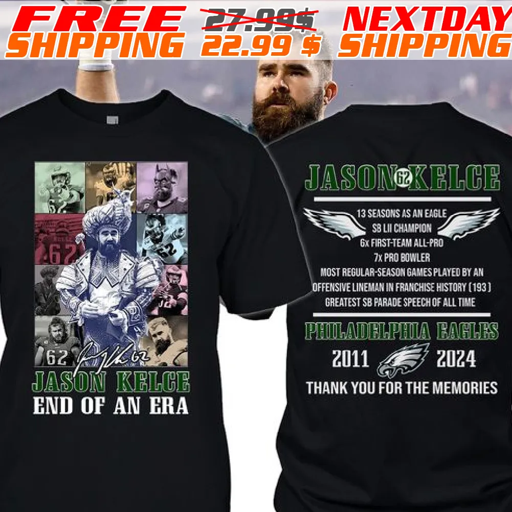 Jason Kelce End Of An Era 2011 2024 Thank You For The Memories Shirt