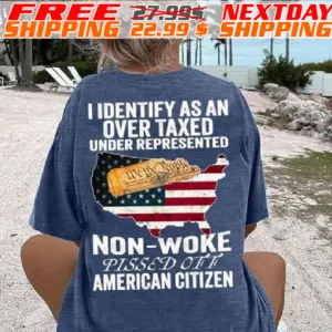 American Flag I Identify As An Over Taxed Under Represented Non-woke Pissed Off American Citizen Shirt