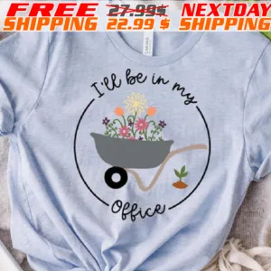 Plant I'll Be In My Office Shirt