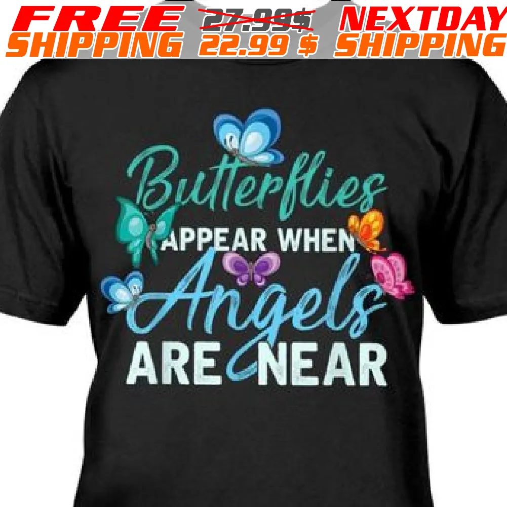Butterflies Appear When Angels Are Near Shirt