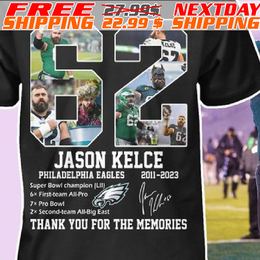 62 Jason Kelce Philadelphia Eagles Thank You For The Memories Shirt