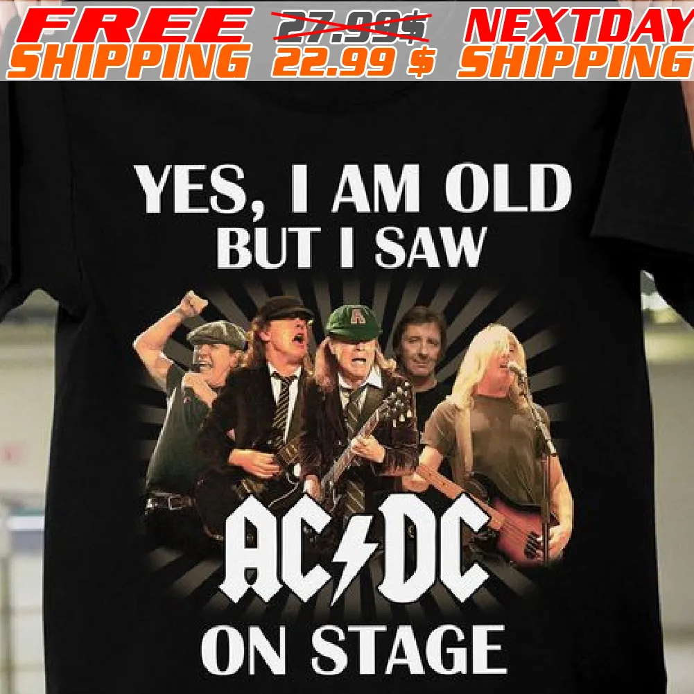 Yes I Am Old But I Saw Acdc On Stage 2024 Shirt