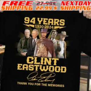 94 Years 1930 – 2024 Clint Eastwood Thank You For The Memories Shirt