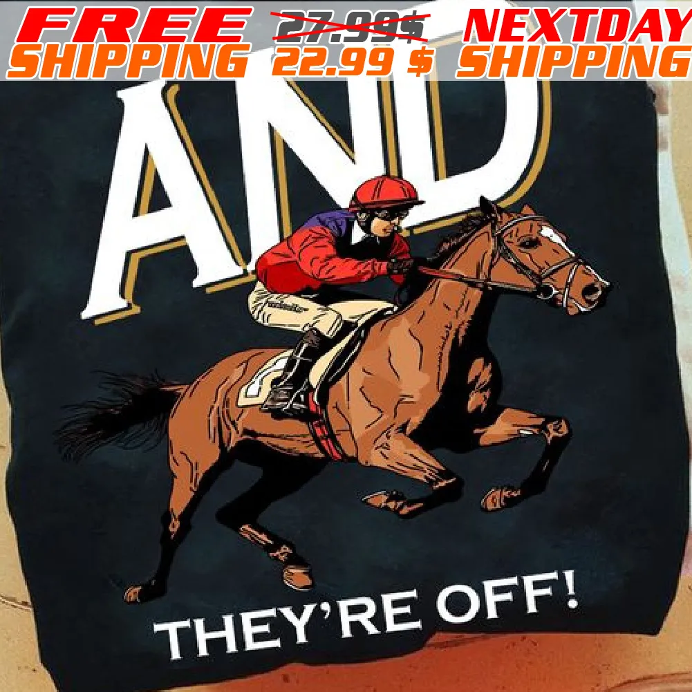 And They’re Off Kentucky Derby Horse Racing Shirt