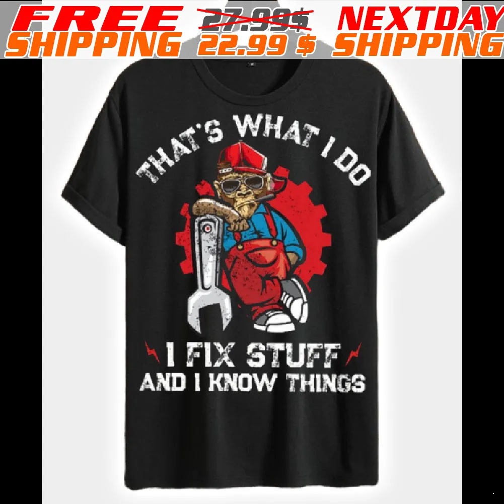 Monkey That's What I Do I Fix Stuff And I Know Things Shirt