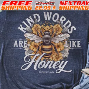 Bee Kind Words Are Like Honey Shirt
