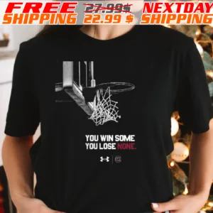 You Win Some You Lose None Shirt