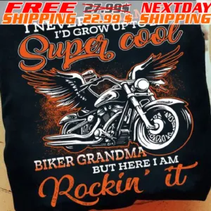 I Never Dreamed I'd Grow Up To Be Super Cool Biker Grandma But Here Iam Rockin' It Shirt