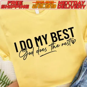 I Do My Best God Does The Rest Shirt