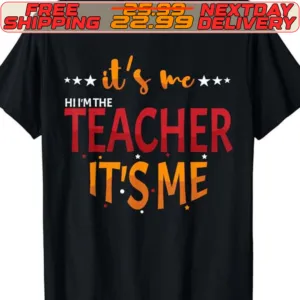 It's Me Teacher It's Me Shirt