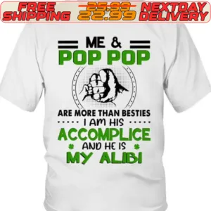 Hand Me And Are More Than Besties I Am His Accomplice And He Is My Alibi Shirt