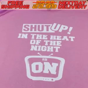 Shut Up In The Heat Of The Night On Shirt