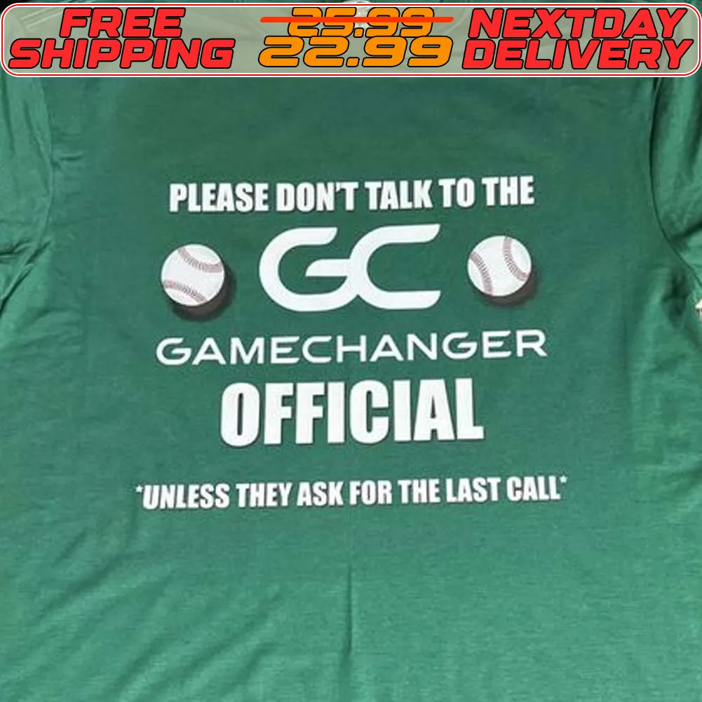 Please Don't Talk To The Gamechanger Official Unless They Ask For The Last Call Basketball Shirt