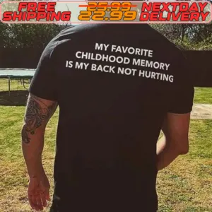 My Favorite Childhood Memory Is My Back Not Hurting Shirt