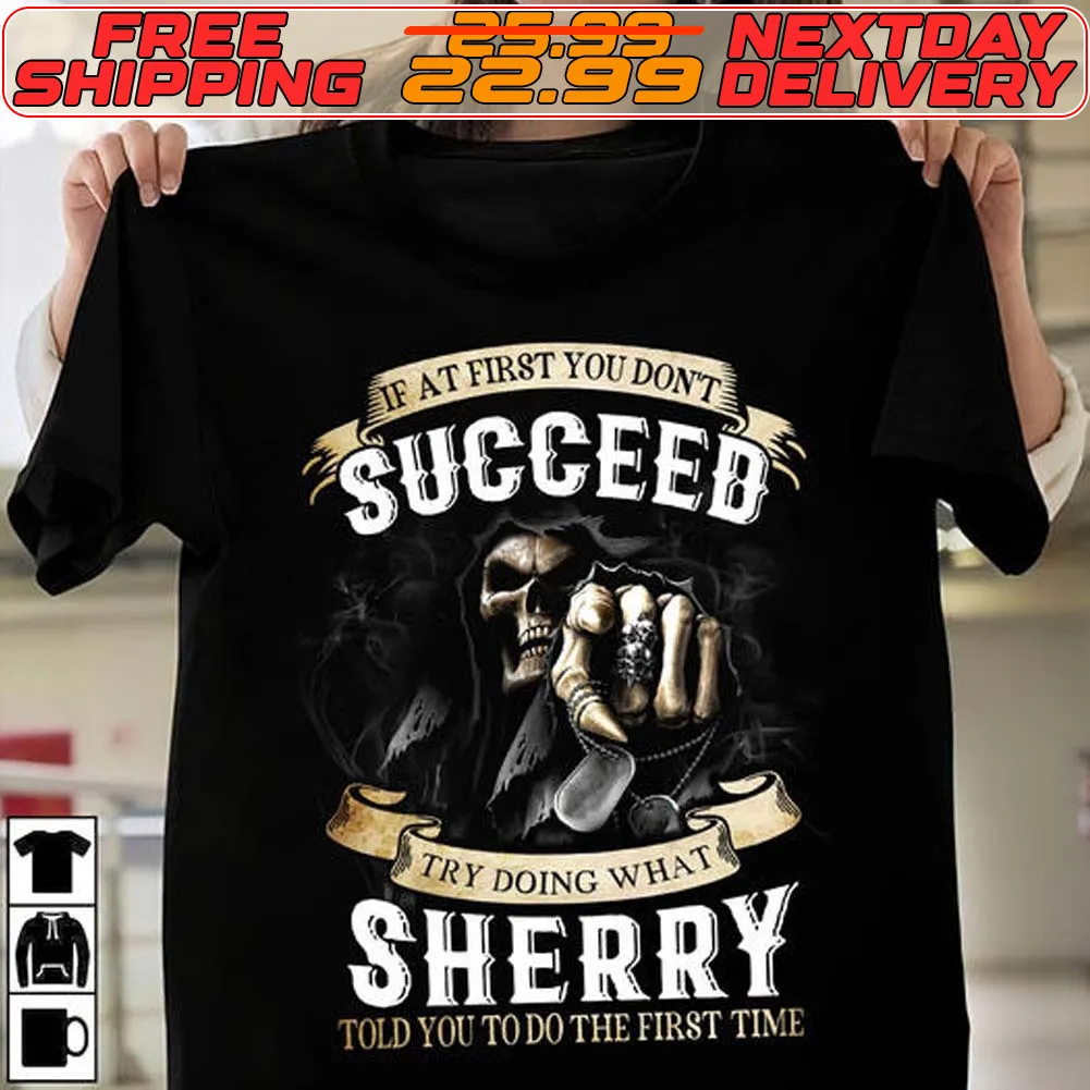 Skeleton Death If At First You Don't Succeed Try Doing What Sherry Told You To Do The First Time Shirt
