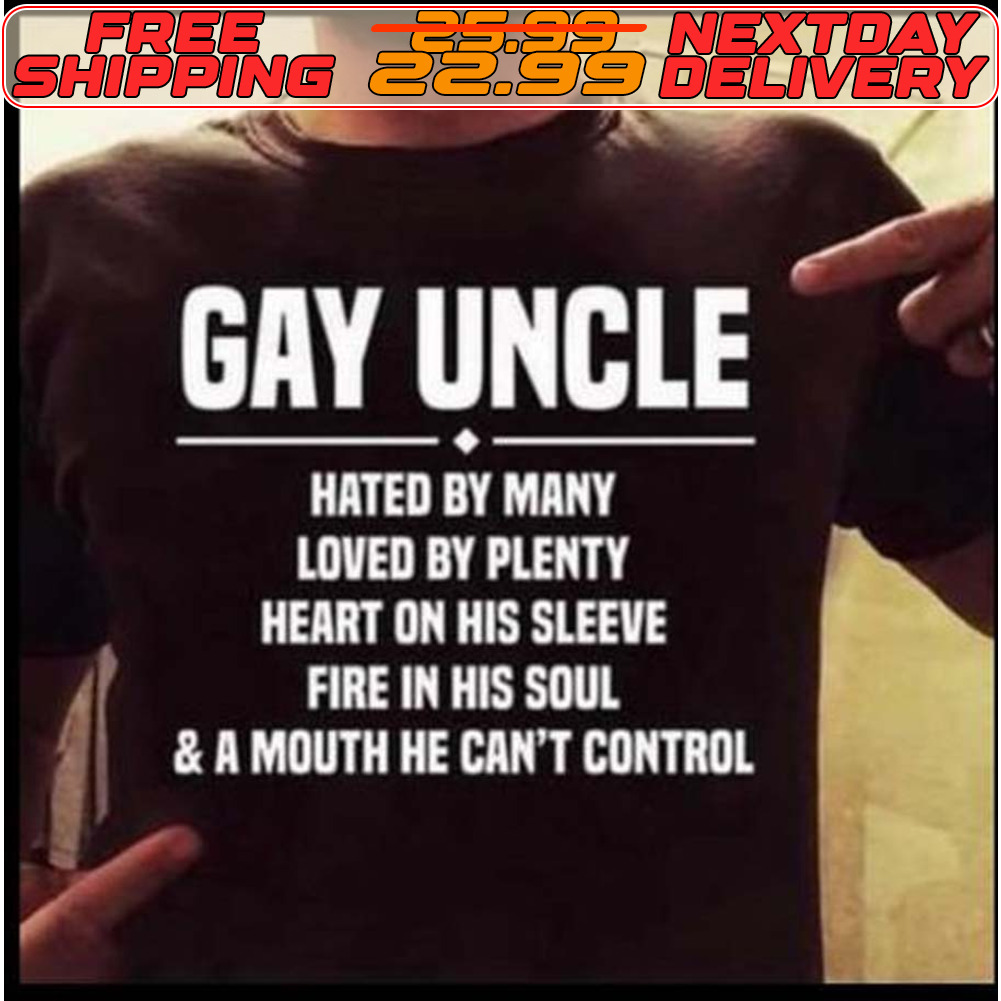 Gay Uncle Hated By Many Loved By Plenty Heart On His Sleeve Fire In His  Soul Shirt - Custom Xmas Gift