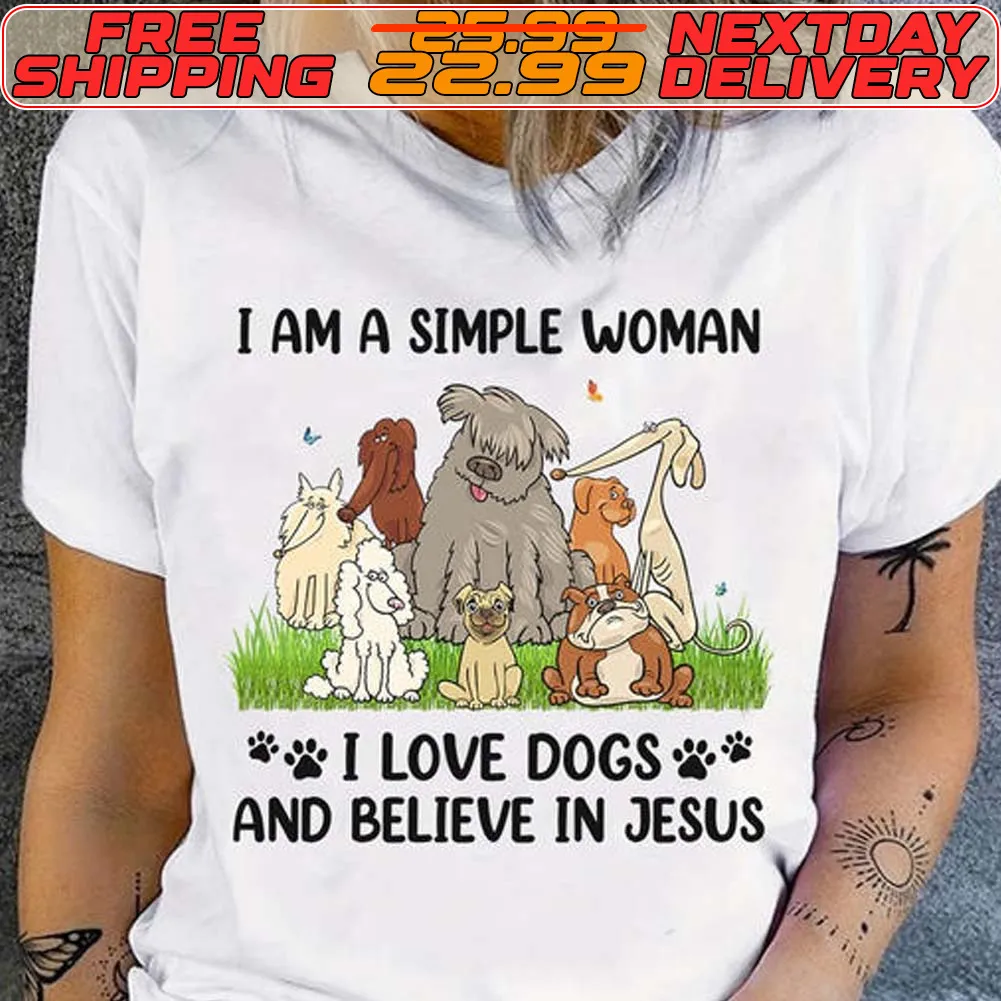 I Am A Simple Woman I Love Dogs And Believe In Jesus Shirt