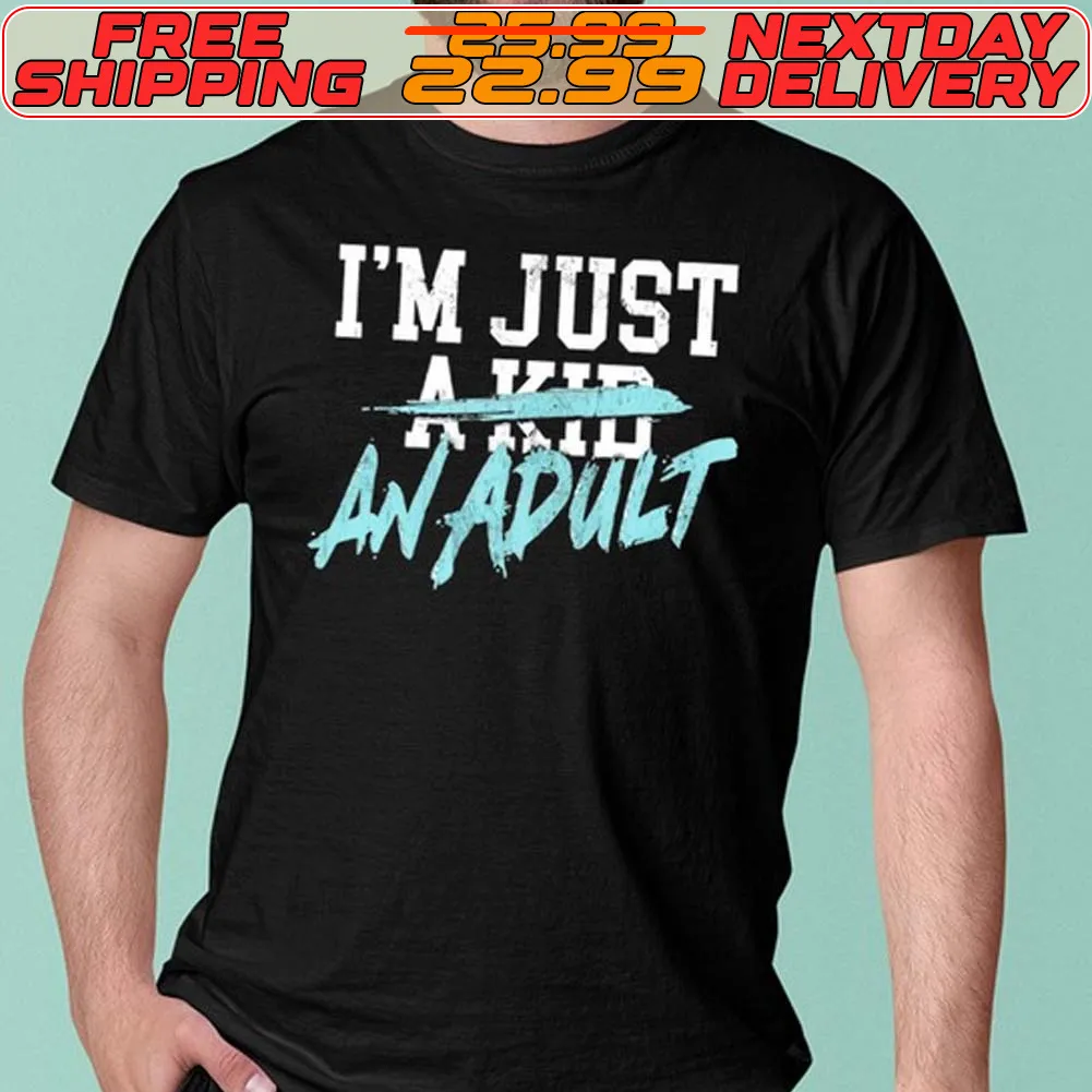 I'm Just A Kid An Adult Shirt
