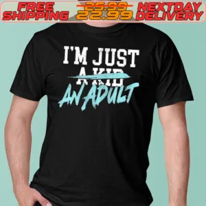 I'm Just A Kid An Adult Shirt