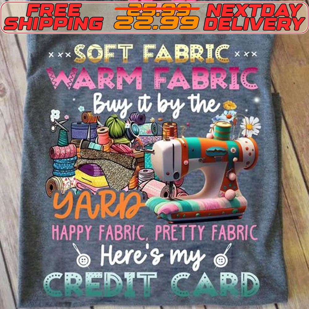 Soft Fabric Warm Fabric Buy It By The Yarn Happy Fabric Pretty Fabric Here’s My Credit Card Shirt