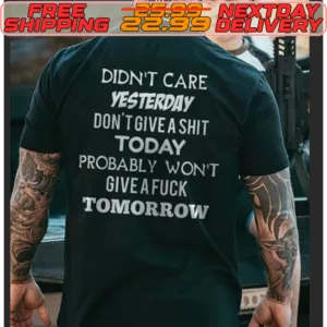 Didn't Care Yesterday Don't Give A Shit Today Probably Won't Give Afuck Tomorrow Shirt