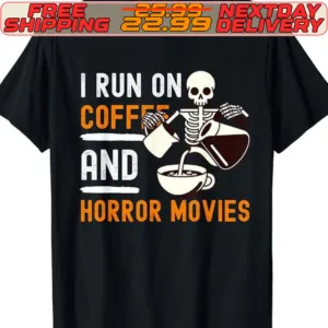 Skeleton I Run On Coffe And Horror Movies Shirt