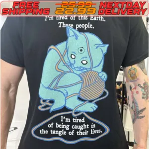 Cat I’m Tired Of Earth These People I’am Tired Of Being Caught Shirt