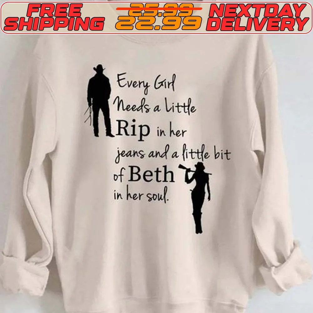 Every Girl Needs A Little Rip Wher Jeans And A Little Bit Of Beth In Her Soul Shirt