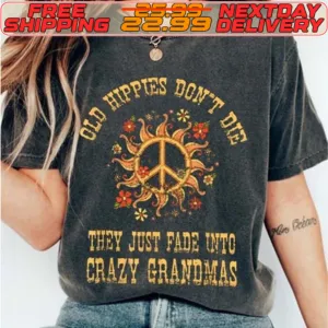 Old Hippies Don't Die They Just Fade Into Crazy Grandmas Shirt