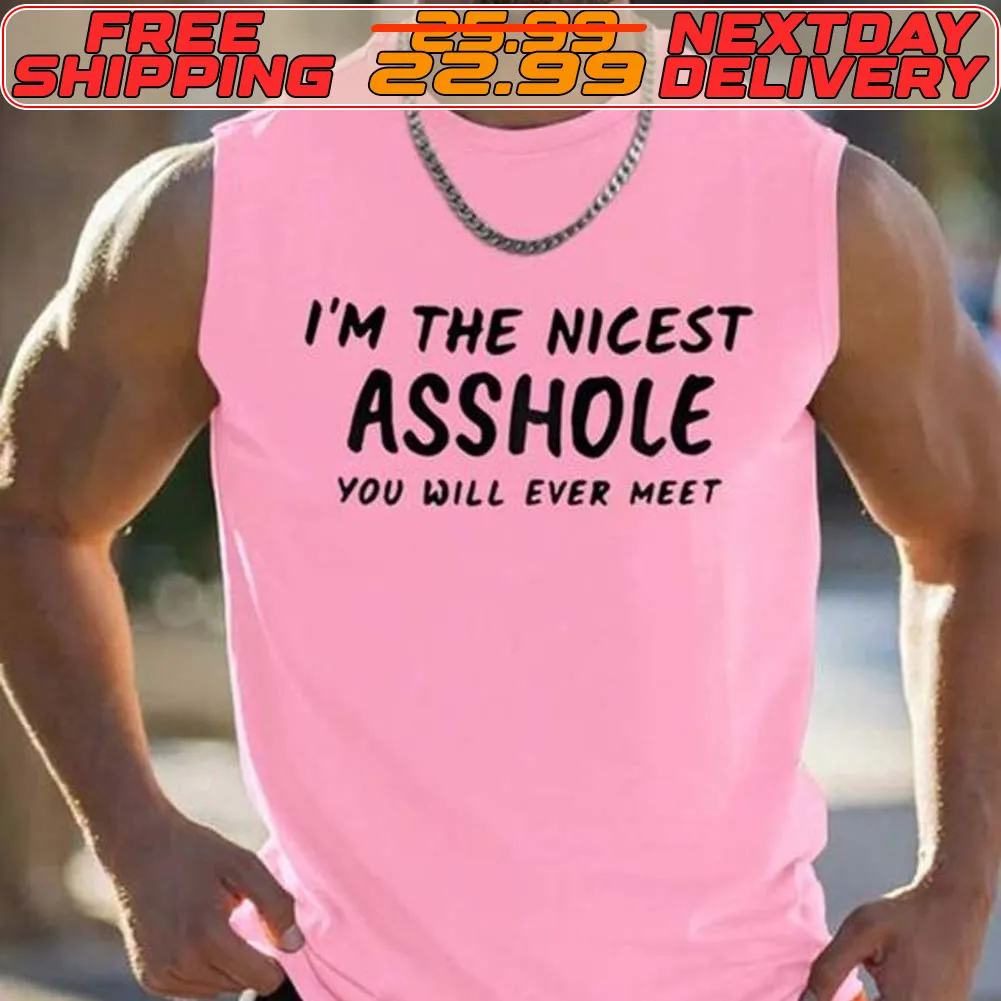 I'm The Nicest Asshole You Will Ever Heet Shirt
