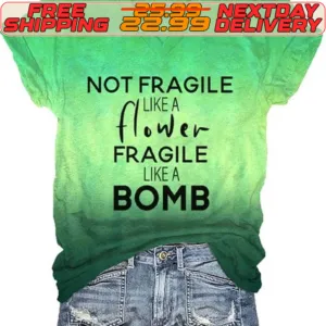 Not Fragile Flower Fragile Like A Bomb Shirt