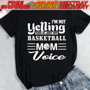 I'm Not Yelling This Is Just My Basketball Mom Voice Shirt