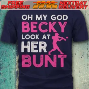 Oh My God Becky Look At Her Bunt Shirt