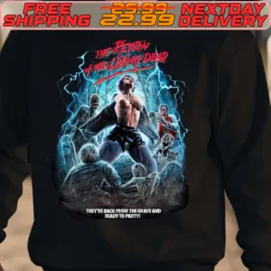The Return Of The Living Dead They’re Back From The Grave And Ready To Party Shirt