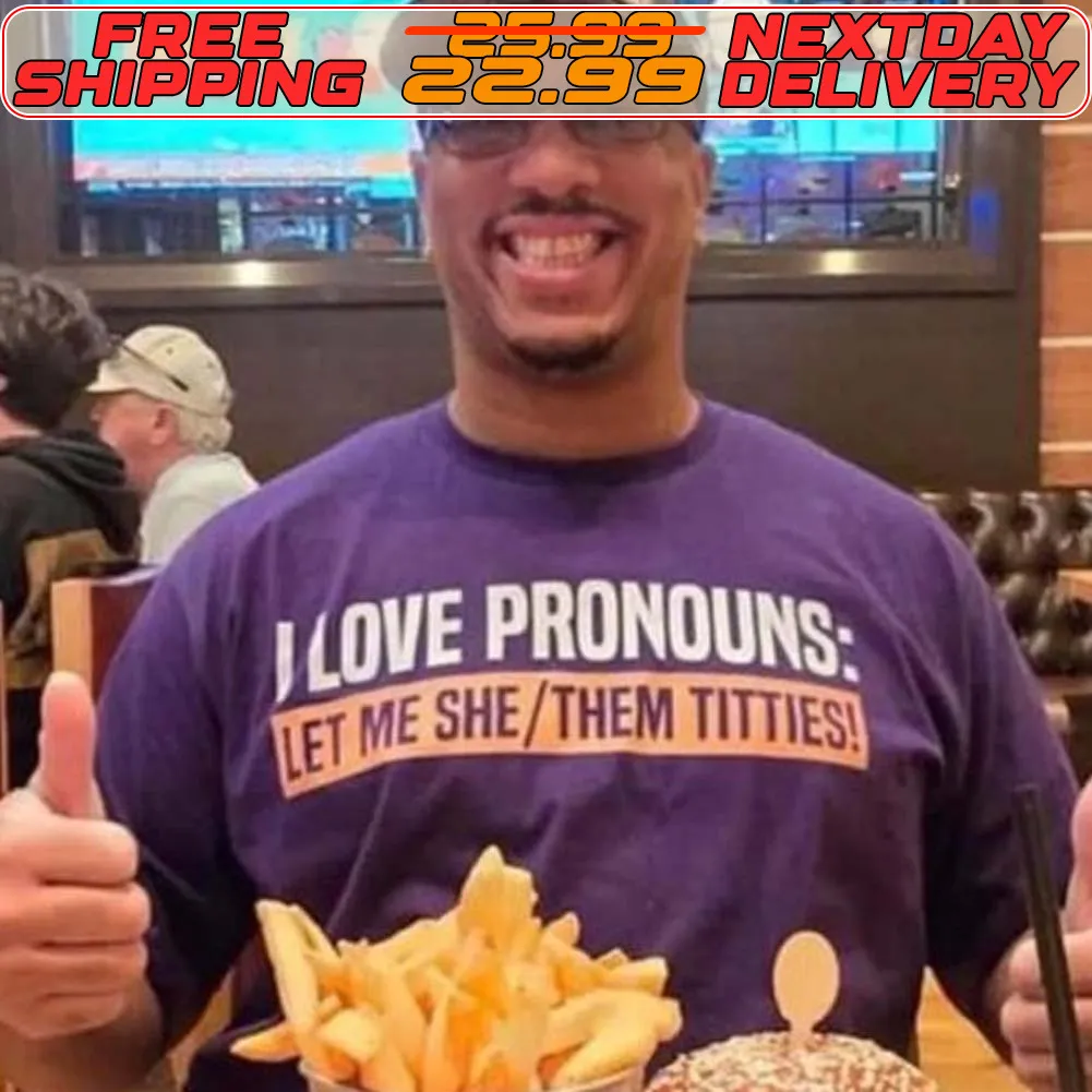 I Love Pronouns Let Me She Them Titties Shirt