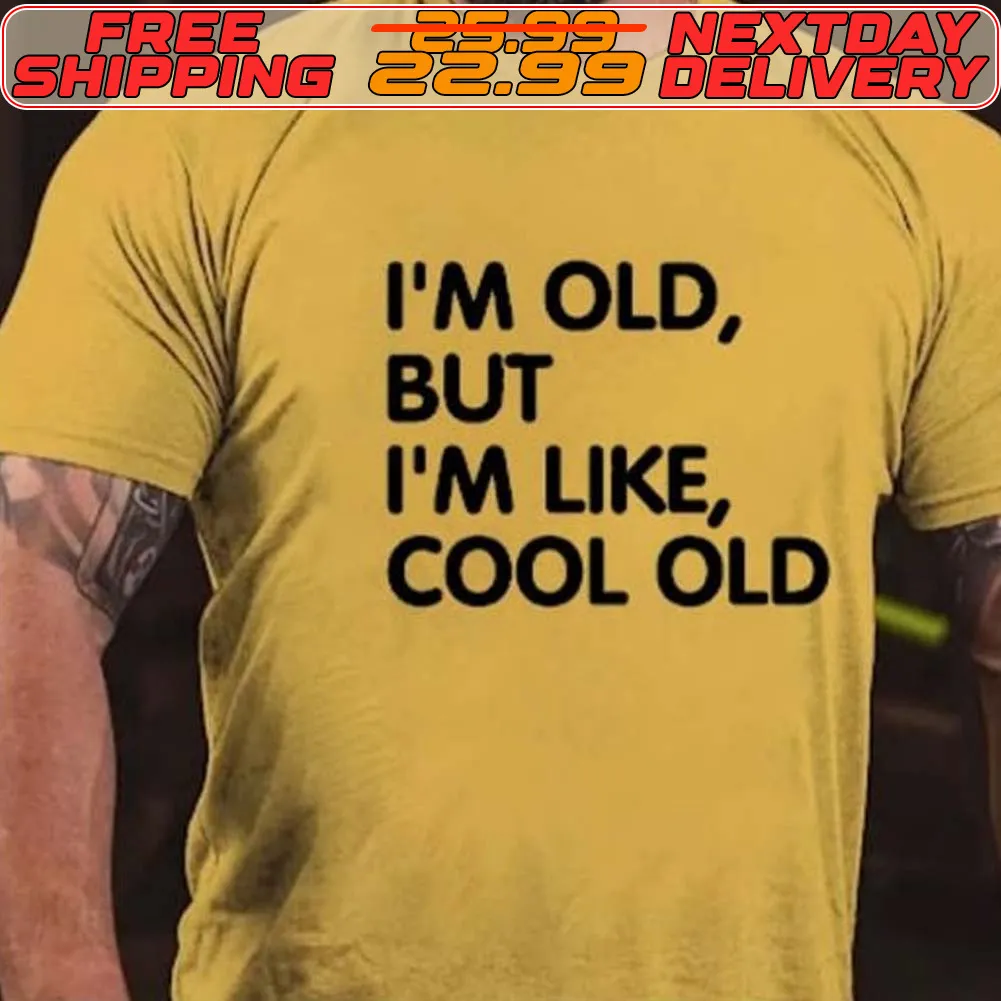 I'm Old But I'm Like Cool Old Shirt