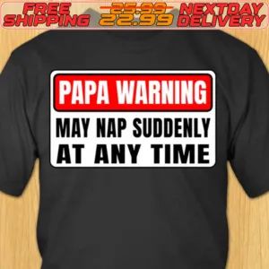 Papa Warning May Nap Suddenly At Any Time Shirt