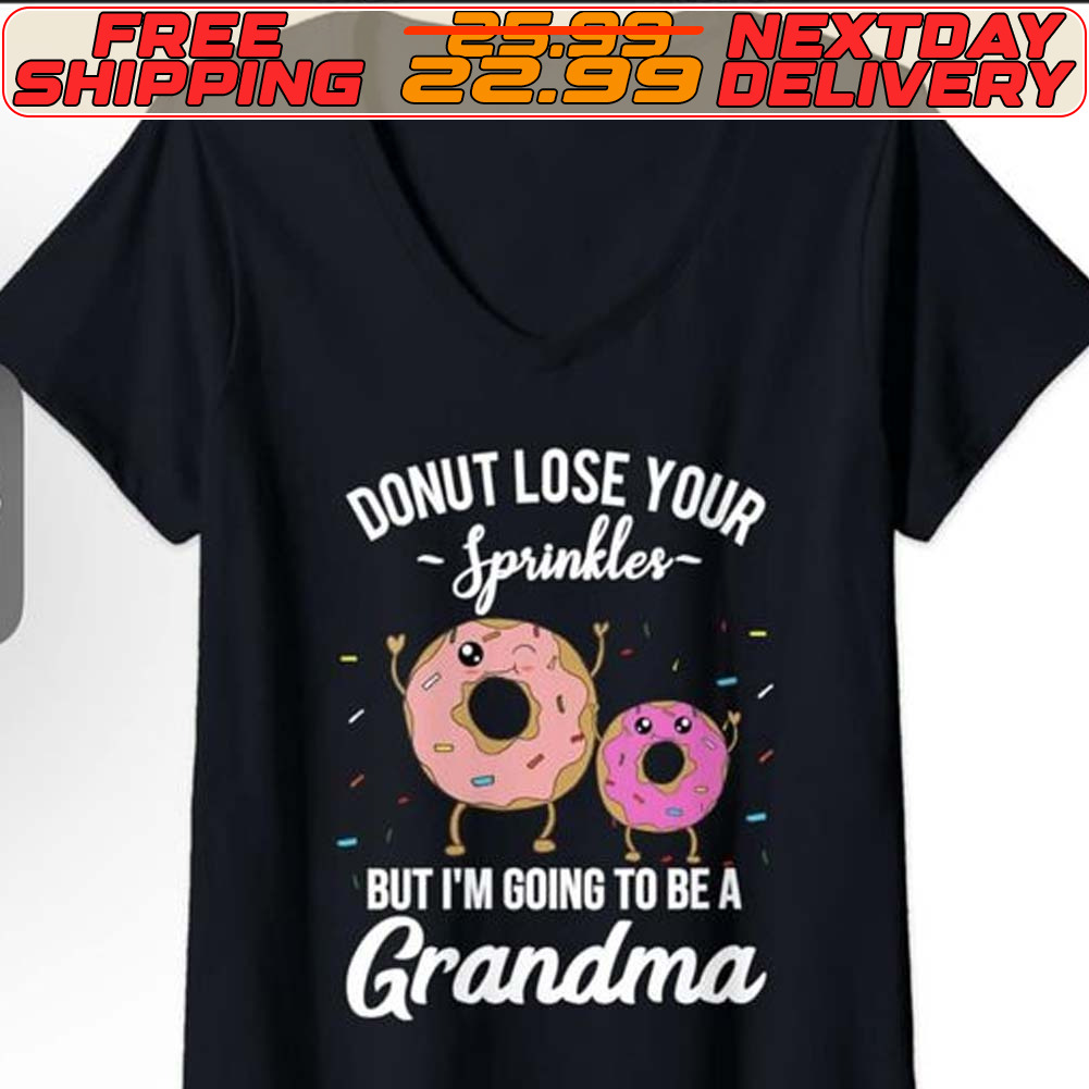 Donut Lose Your Sprinkler But I'm Going To Be A Grandma Shirt