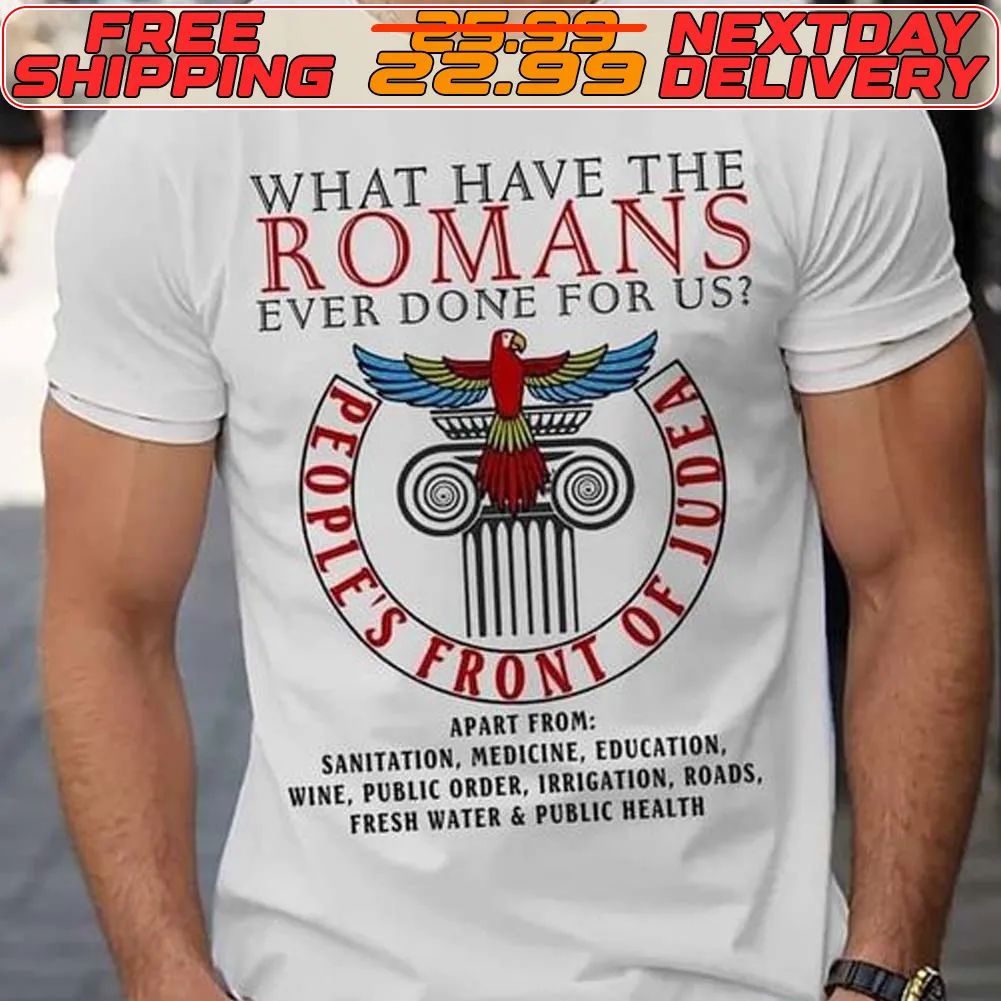 What Have The Romans Ever Done For Us People’s Front Of Judea Logo Shirt